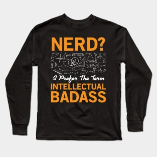 Nerd? Intellectual Badass Long Sleeve T-Shirt